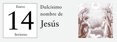 14 de Enero, Dulcísimo nombre de Jesús