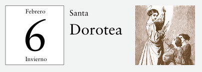 6 de Febrero, Santa Dorotea