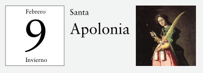 9 de Febrero, Santa Apolonia