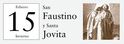 15 de Febrero, San Faustino y San Jovita