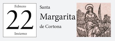 22 de Febrero, Santa Margarita de Cortona