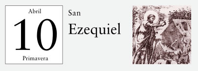 10 de Abril, San Ezequiel