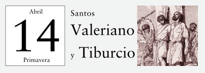 14 de Abril, Santos Valeriano y Tiburcio