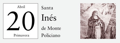 20 de Abril, Santa Inés de Monte Policiano