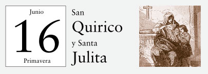 16 de Junio, San Quirico y Santa Julita