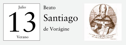 13 de Julio, Beato Santiago de Vorágine