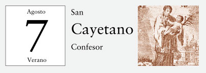 7 de Agosto, San Cayetano, confesor