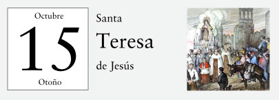 15 de Octubre, Santa Teresa de Jesús
