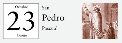 23 de Octubre, San Pedro Pascual