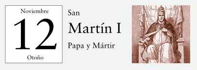 12 de Noviembre, San Martín I, Papa y Mártir