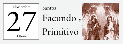 27 de Noviembre, Santos Facundo y Primitivo