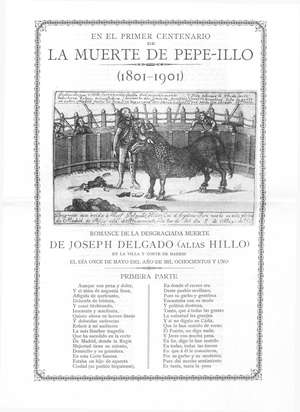 En el primer centenario de LA MUERTE DE PEPE-HILLO.Romance de la desgraciada muerte DE JOSEPH DELGADO(ALIAS HILLO)en la Villa y Corte de Madrid el día 11 de mayo del año de mil ochocientos y uno