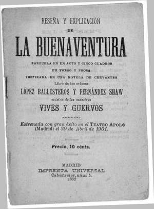 LA BUENAVENTURA.Zarzuela en un acto y cuatro cuadros inspirada en una novela de Cervantes