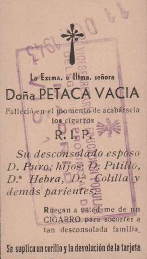 La Excma. e Iltma, señora Doña Petaca Vcía. Falleció en el momento de acabársela los cigarros R.I.P.