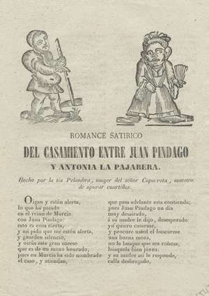 Romance satírico del casamiento entre Juan Pindago y antonia la pajarera. Hecho por la tia Pelambra, muger del señor Caparrota maestro de apurar cuartillos