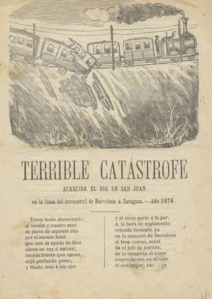 Terrible catastrofe acaecida el día de San Juan en la línea del ferrocarril de Barcelona a Zaragoza. Año de 1876