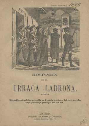 HISTORIA DE LA URRACA LADRONA. Maravillosa tradición acaecida en Francia a últimos del siglo pasado, cuyo personaje principal fue un ave.