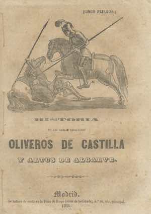 Historia de los nobles caballeros Oliveros de Castilla y Artus de Algarve. (Cinco pliegos)