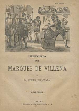 Historia del Marqués de Villena o La Redoma Encantada. (tres pliegos). Nueva Edición.