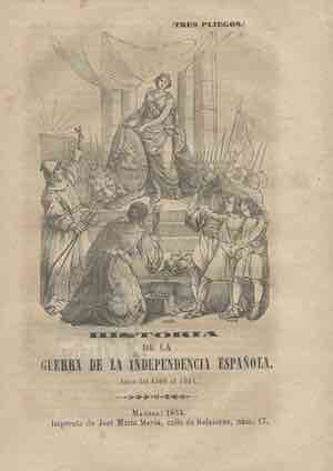 Historia de la Guerra de la Independencia Española. Años del 1808 - 1814. (tres piegos)