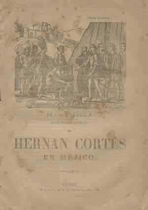 Historia de las  aventuras y conquistas de Hernan Cortés en Méjico.